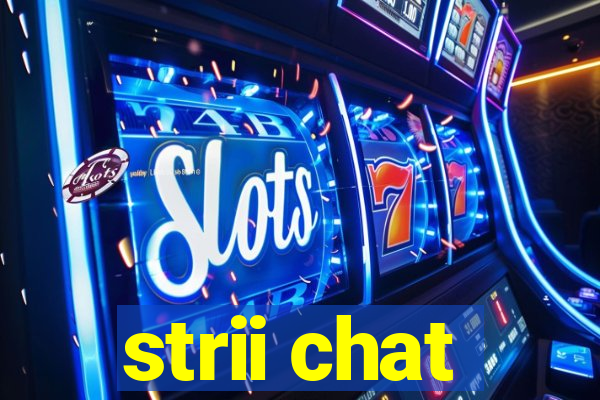 strii chat